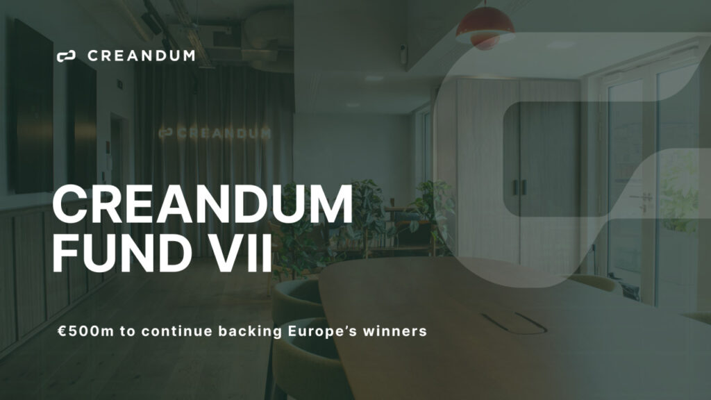 Creandum Closes EUR500M To Fuel Next Wave of European Tech Giants